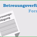 Beste Runterladen Betreuungsverfügung formular