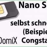 Schockieren Nano Sim Selbst Schneiden Aus Mikro Sim Congstar
